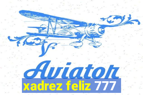 xadrez feliz 777